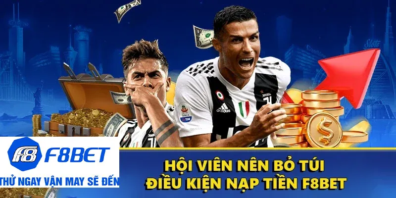 điều kiện để nạp tiền f8bet