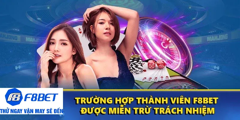 trường hợp miễn trừ trách nhiệm tại f8bet